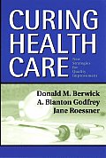 Curing Health Care: New Strategies for Quality Improvement