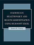 Statistics for Health Policy & Administration Using Microsoft Excel