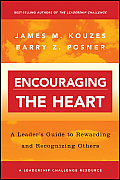 Encouraging the Heart A Leaders Guide to Rewarding & Recognizing Others