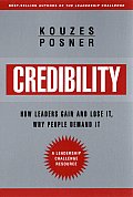 Credibility How Leaders Gain It & Lose It Why People Demand It