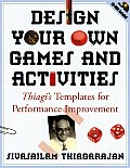 Design Your Own Games and Activities: Thiagi's Templates for Performance Improvement [With CDROM]