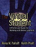 The Virtual Student: A Profile and Guide to Working with Online Learners