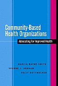 Community-Based Health Organizations: Advocating for Improved Health