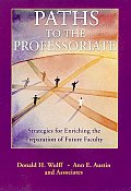Paths to the Professoriate: Strategies for Enriching the Preparation of Future Faculty