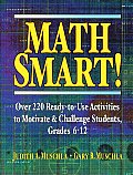 Math Smart!: Over 220 Ready-To-Use Activities to Motivate & Challenge Students, Grades 6-12