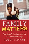 Family Matters How Schools Can Cope with the Crisis in Childrearing