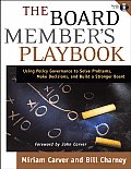 The Board Member's Playbook: Using Policy Governance to Solve Problems, Make Decisions, and Build a Stronger Board [With CDROM]