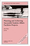 New Directions for Student Services #101: Planning and Achieving Successful Student Affairs Facilities Projects: New Directions for Student Services #101