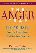 Anger Trap Free Yourself from the Frustrations That Sabotage Your Life