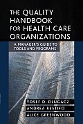 The Quality Handbook for Health Care Organizations: A Manager's Guide to Tools and Programs