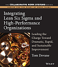 Integrating Lean Six SIGMA and High-Performance Organizations: Leading the Charge Toward Dramatic, Rapid, and Sustainable Improvement