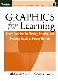 Graphics for Learning Proven Guidelines for Planning Designing & Evaluating Visuals in Training Materials With CDROM