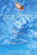 Seekers Way Cultivating the Longings of a Spiritual Life