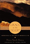 Grace in the Desert Awakening to the Gifts of Monastic Life