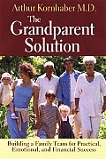 The Grandparent Solution: How Parents Can Build a Family Team for Practical, Emotional, and Financial Success