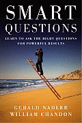 Smart Questions Learn to Ask the Right Questions for Powerful Results