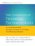 Handbook of Training Technologies An Introductory Guide to Facilitating Learning with Technology From Planning to Evaluation With CD ROM