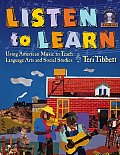 Listen to Learn Using American Music to Teach Language Arts & Social Studies Grades 5 8 With CD
