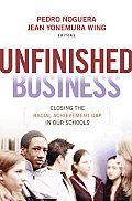 Unfinished Business Closing the Racial Achievement Gap in Our Schools