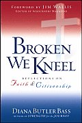 Broken We Kneel Reflections on Faith & Citizenship