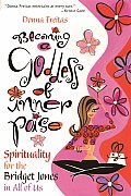 Becoming a Goddess of Inner Poise Spirituality for the Bridget Jones in All of Us