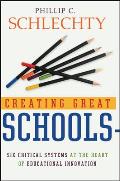 Creating Great Schools: Six Critical Systems at the Heart of Educational Innovation