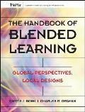 The Handbook of Blended Learning: Global Perspectives, Local Designs