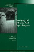 Developing and Delivering Adult Degree Programs: New Directions for Adult and Continuing Education, Number 103