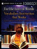 For the Love of Words: Vocabulary Instruction That Works, Grades K-6