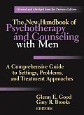 The New Handbook of Psychotherapy and Counseling with Men: A Comprehensive Guide to Settings, Problems, and Treatment Approaches