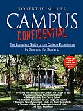 Campus Confidential: The Complete Guide to the College Experience by Students for Students