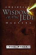 Christian Wisdom Of The Jedi Masters