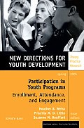 Participation in Youth Programs: Enrollment, Attendance, and Engagement: New Directions for Youth Development, Number 105