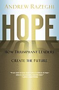 Hope How Triumphant Leaders Create the Future