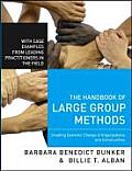 Handbook of Large Group Methods Creating Systemic Change in Organizations & Communities