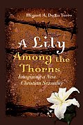 Lily Among the Thorns Imagining a New Christian Sexuality