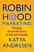 Robin Hood Marketing Stealing Corporate Savvy to Sell Just Causes