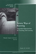 New Directions for Adult & Continuing Education: Artistic Ways of Knowing: Expanded Opportunities for Teaching and Learning