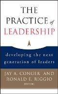 The Practice of Leadership: Developing the Next Generation of Leaders