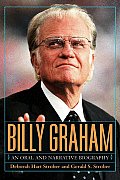 Billy Graham An Oral & Narrative Biography