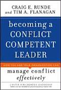Becoming a Conflict Competent Leader How You & Your Organization Can Manage Conflict Effectively