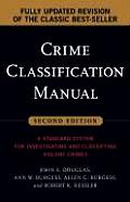 Crime Classification Manual A Standard System for Investigating & Classifying Violent Crimes