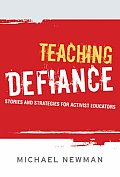 Teaching Defiance: Stories and Strategies for Activist Educators
