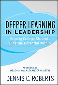 Deeper Learning In Leadership Helping College Students Find The Potential Within