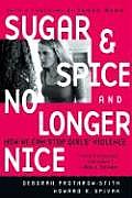Sugar and Spice and No Longer Nice: How We Can Stop Girls' Violence