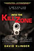 Into the Kill Zone A Cops Eye View of Deadly Force