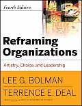 Reframing Organizations Artistry Choice & Leadership 4th Edition