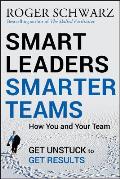 Smart Leaders Smarter Teams How You & Your Team Get Unstuck To Get Results