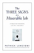 Three Signs of a Miserable Job A Fable for Managers & Their Employees