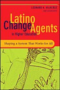 Latino Change Agents in Higher Education: Shaping a System That Works for All